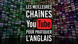 Youtube : 20 chaînes pour progresser en anglais